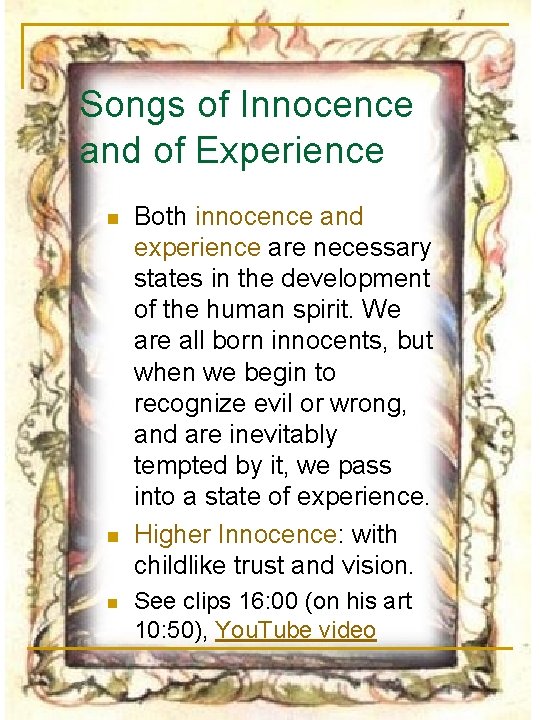 Songs of Innocence and of Experience n n n Both innocence and experience are