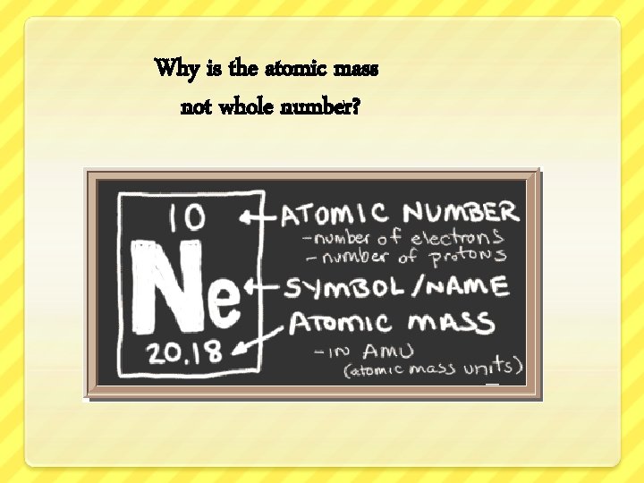 Why is the atomic mass not whole number? 