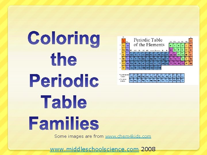 Some images are from www. chem 4 kids. com www. middleschoolscience. com 2008 