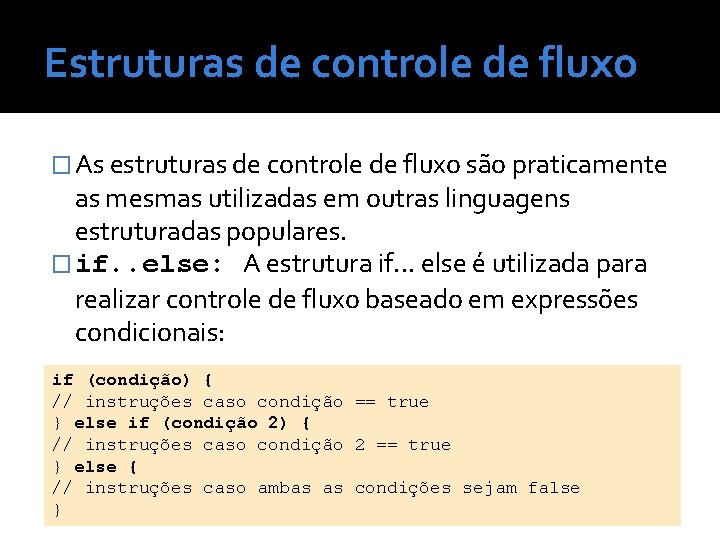 Estruturas de controle de fluxo � As estruturas de controle de fluxo são praticamente