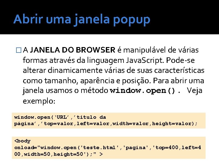 Abrir uma janela popup � A JANELA DO BROWSER é manipulável de várias formas