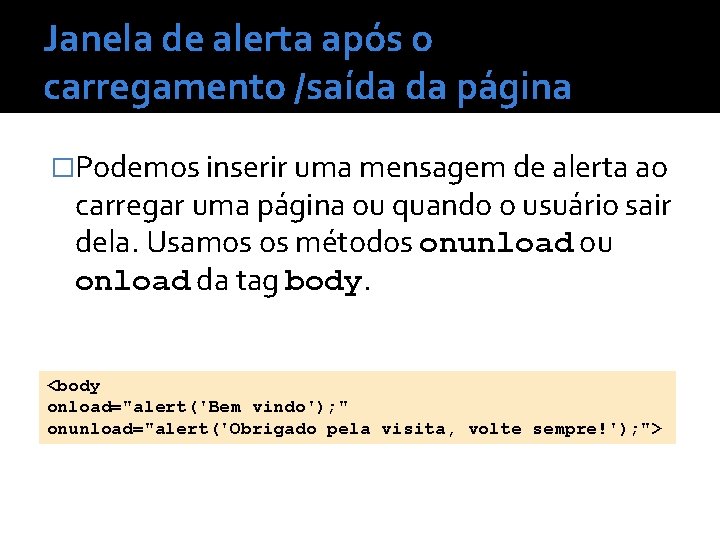 Janela de alerta após o carregamento /saída da página �Podemos inserir uma mensagem de