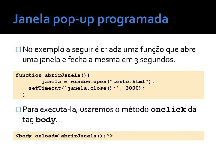 Janela pop-up programada � No exemplo a seguir é criada uma função que abre