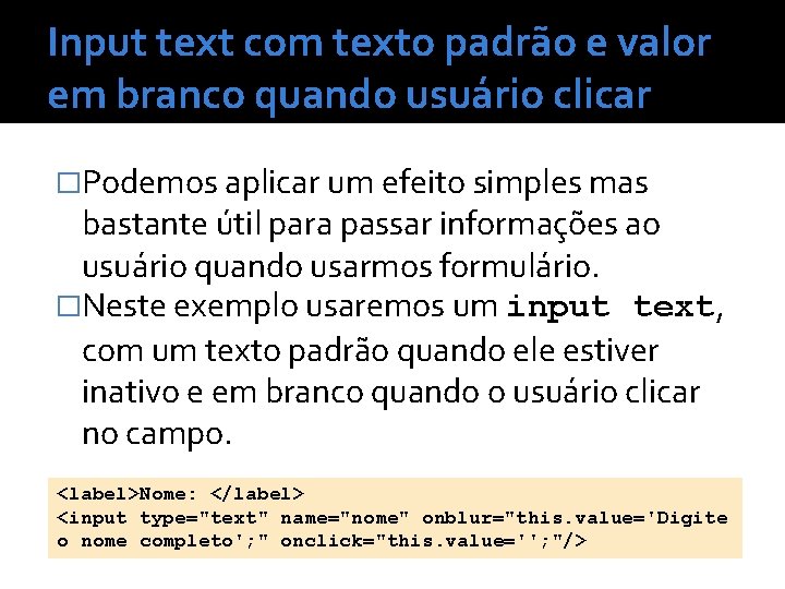 Input text com texto padrão e valor em branco quando usuário clicar �Podemos aplicar