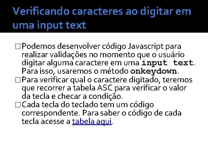 Verificando caracteres ao digitar em uma input text �Podemos desenvolver código Javascript para realizar