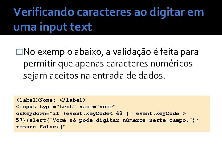 Verificando caracteres ao digitar em uma input text �No exemplo abaixo, a validação é