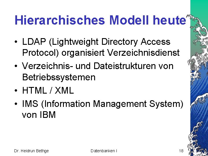 Hierarchisches Modell heute • LDAP (Lightweight Directory Access Protocol) organisiert Verzeichnisdienst • Verzeichnis- und