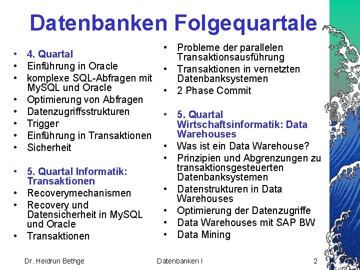 Datenbanken Folgequartale • 4. Quartal • Einführung in Oracle • komplexe SQL-Abfragen mit My.