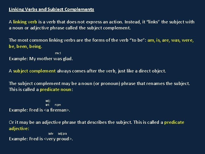 Linking Verbs and Subject Complements A linking verb is a verb that does not
