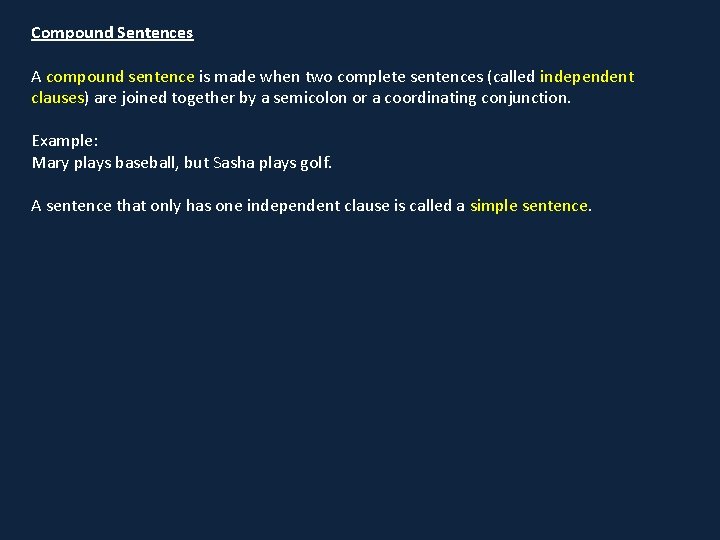 Compound Sentences A compound sentence is made when two complete sentences (called independent clauses)