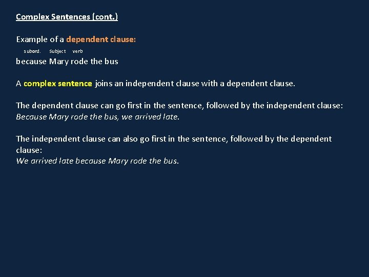 Complex Sentences (cont. ) Example of a dependent clause: subord. Subject verb because Mary