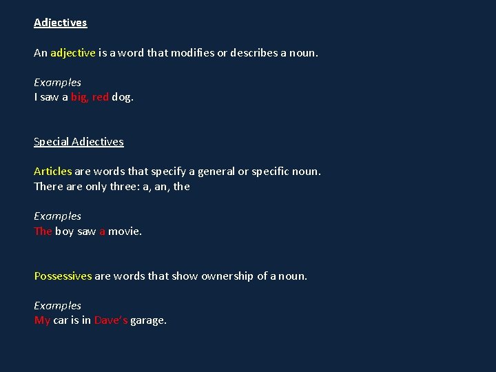 Adjectives An adjective is a word that modifies or describes a noun. Examples I