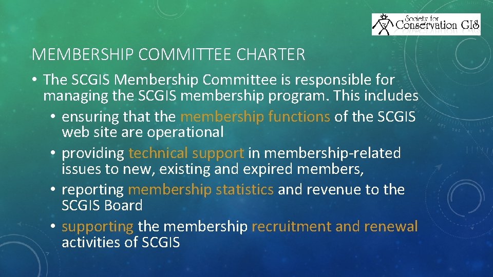 MEMBERSHIP COMMITTEE CHARTER • The SCGIS Membership Committee is responsible for managing the SCGIS