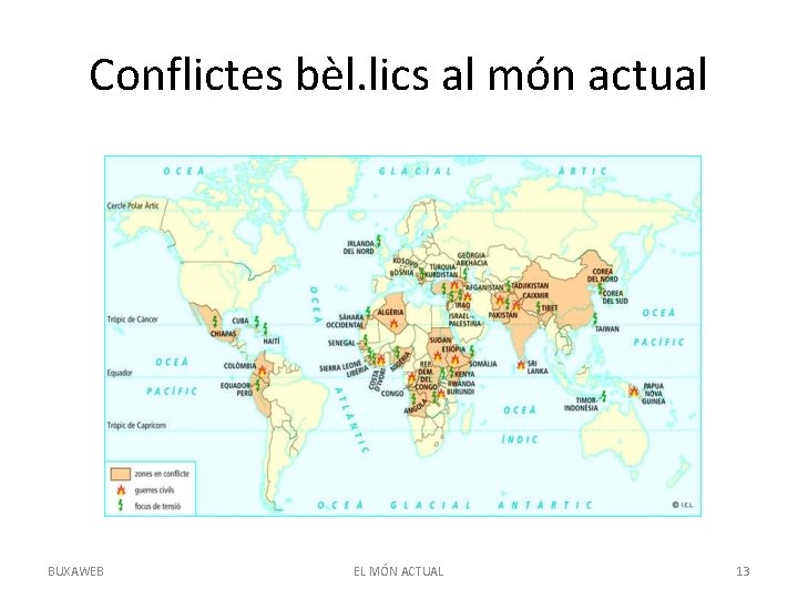 Conflictes bèl. lics al món actual BUXAWEB EL MÓN ACTUAL 13 