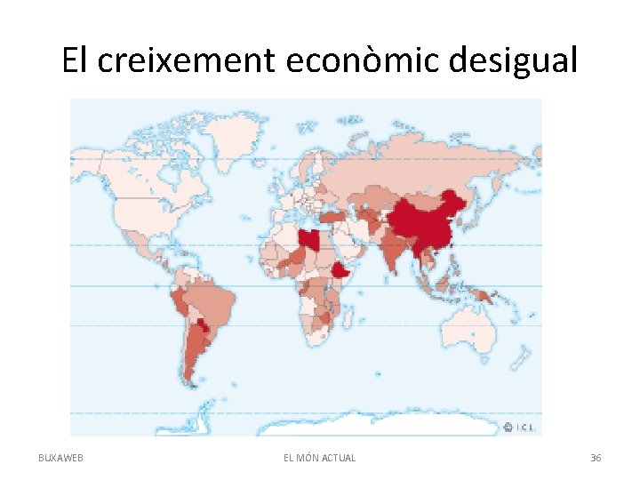 El creixement econòmic desigual BUXAWEB EL MÓN ACTUAL 36 