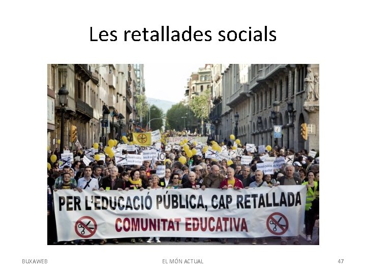 Les retallades socials BUXAWEB EL MÓN ACTUAL 47 