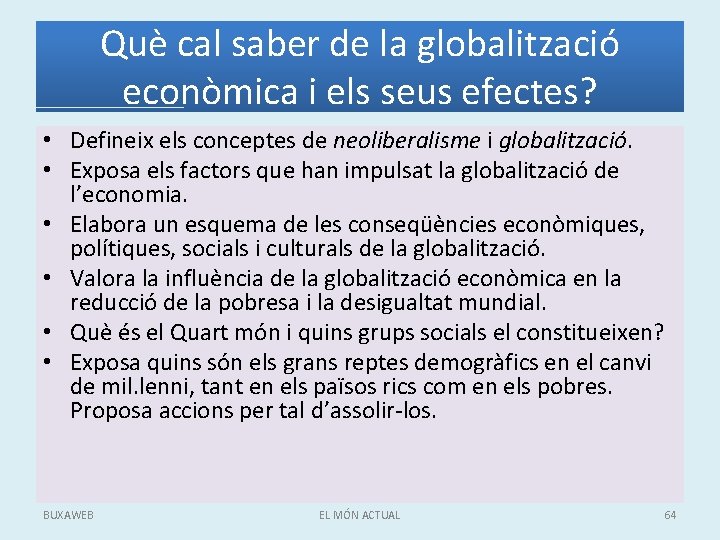 Què cal saber de la globalització econòmica i els seus efectes? • Defineix els