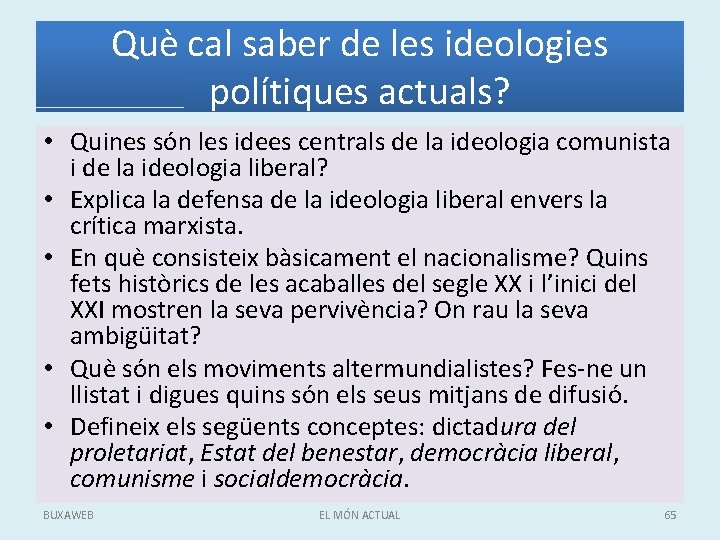 Què cal saber de les ideologies polítiques actuals? • Quines són les idees centrals