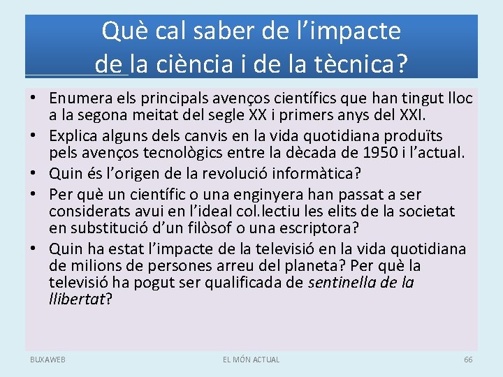 Què cal saber de l’impacte de la ciència i de la tècnica? • Enumera