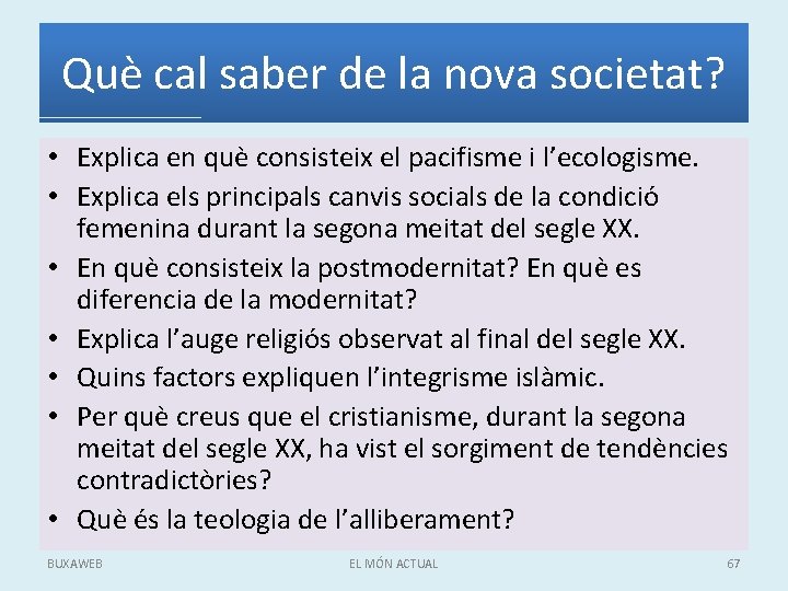 Què cal saber de la nova societat? • Explica en què consisteix el pacifisme