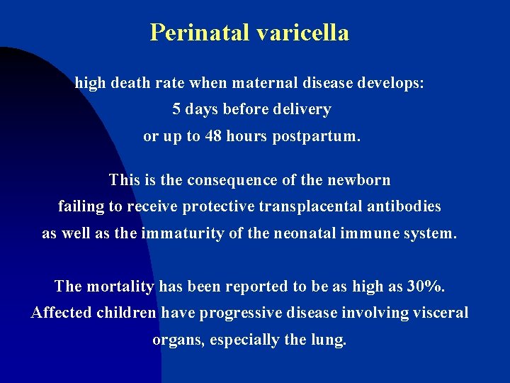 Perinatal varicella high death rate when maternal disease develops: 5 days before delivery or