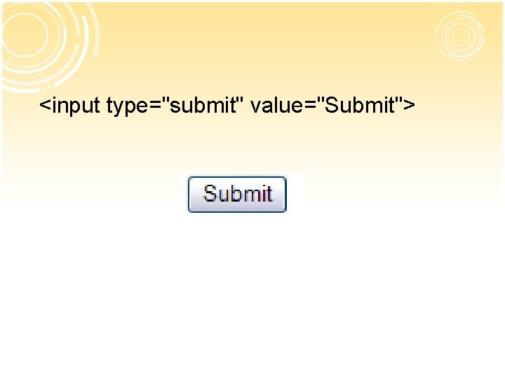 <input type="submit" value="Submit"> 