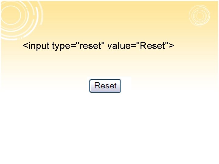 <input type="reset" value="Reset"> 