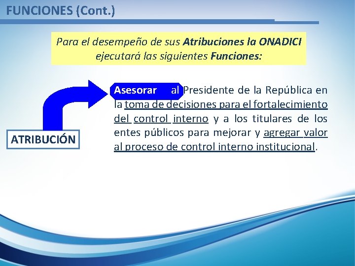 FUNCIONES (Cont. ) Para el desempeño de sus Atribuciones la ONADICI ejecutará las siguientes