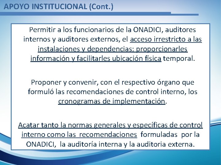 APOYO INSTITUCIONAL (Cont. ) Permitir a los funcionarios de la ONADICI, auditores internos y