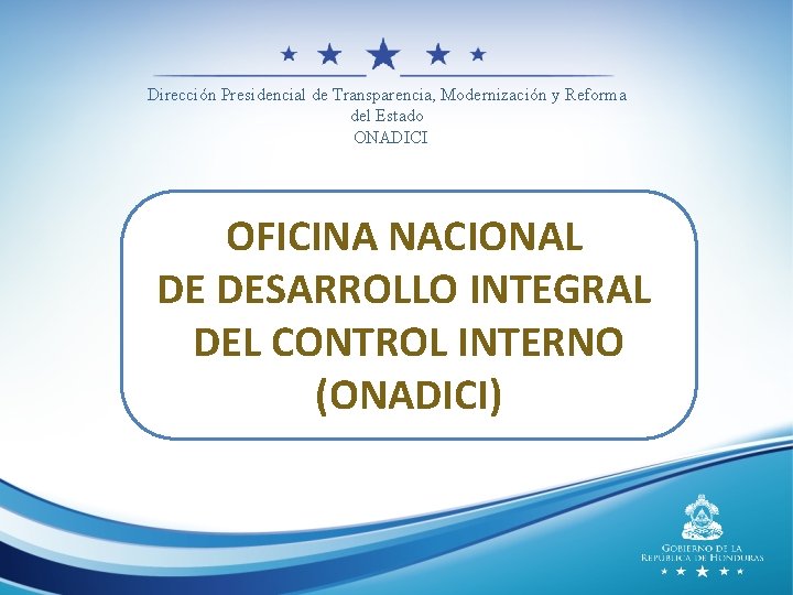 Dirección Presidencial de Transparencia, Modernización y Reforma del Estado ONADICI OFICINA NACIONAL DE DESARROLLO