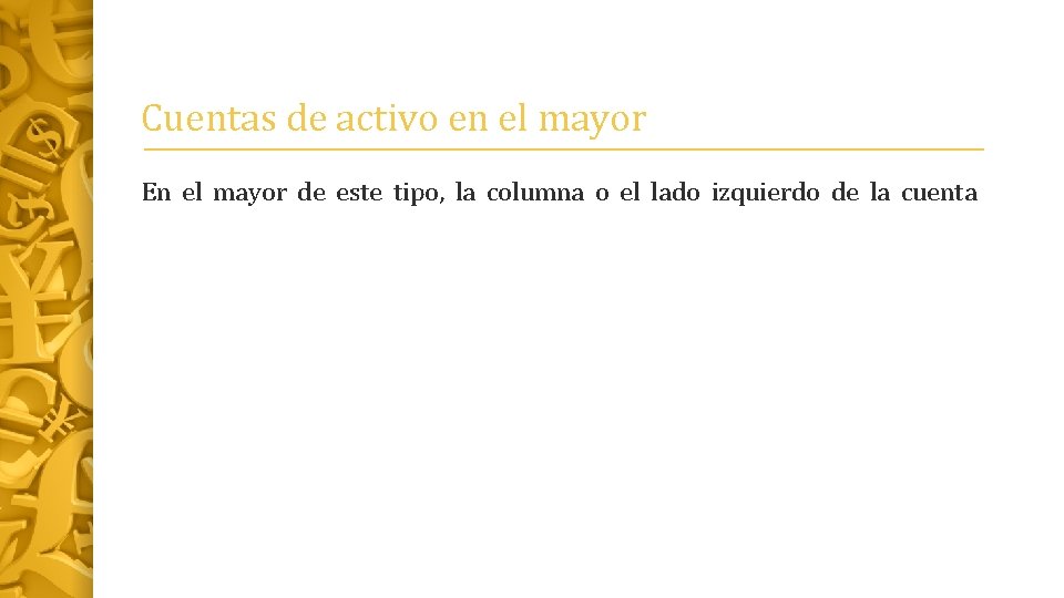 Cuentas de activo en el mayor En el mayor de este tipo, la columna