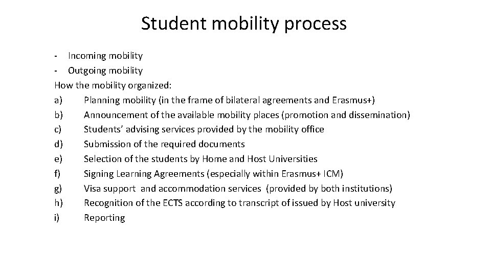 Student mobility process - Incoming mobility - Outgoing mobility How the mobility organized: a)