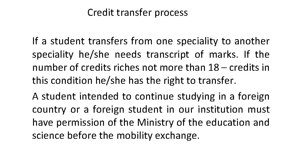 Credit transfer process If a student transfers from one speciality to another speciality he/she