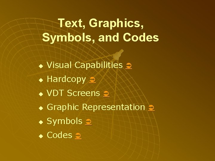 Text, Graphics, Symbols, and Codes u Visual Capabilities u Hardcopy u VDT Screens u
