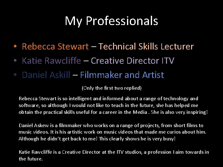 My Professionals • Rebecca Stewart – Technical Skills Lecturer • Katie Rawcliffe – Creative