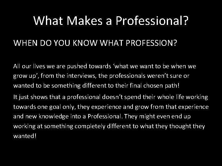 What Makes a Professional? WHEN DO YOU KNOW WHAT PROFESSION? All our lives we