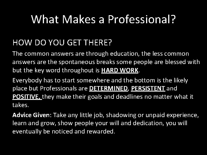 What Makes a Professional? HOW DO YOU GET THERE? The common answers are through