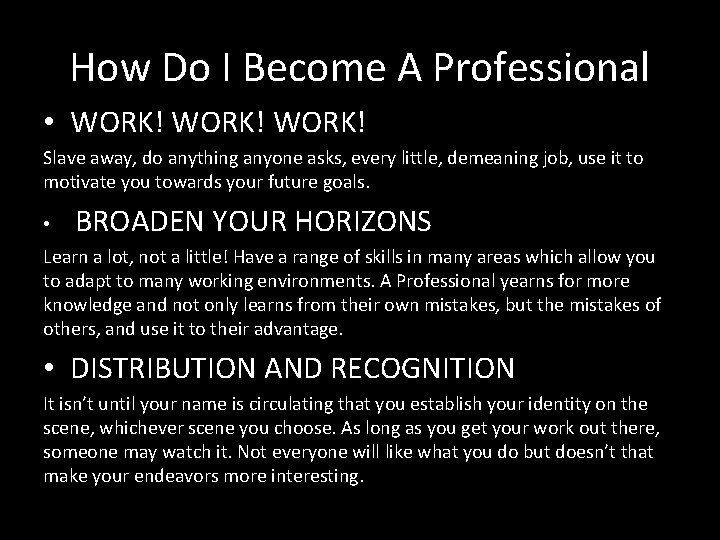 How Do I Become A Professional • WORK! Slave away, do anything anyone asks,