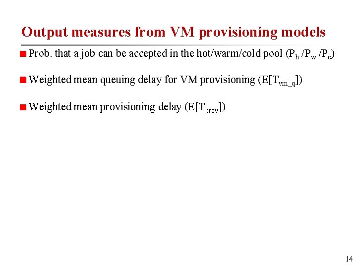 Output measures from VM provisioning models Prob. that a job can be accepted in