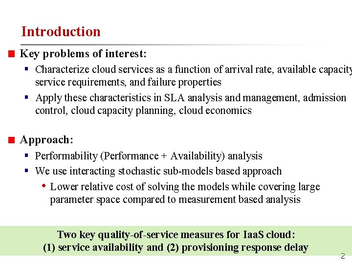 Introduction Key problems of interest: § Characterize cloud services as a function of arrival