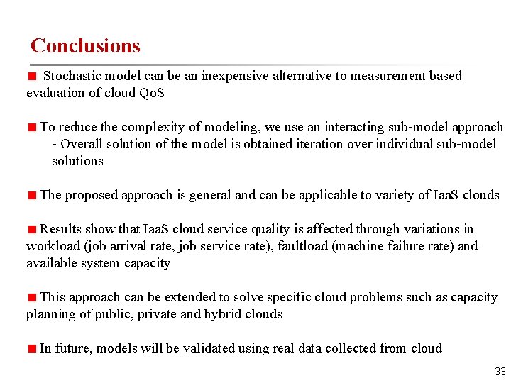 Conclusions Stochastic model can be an inexpensive alternative to measurement based evaluation of cloud