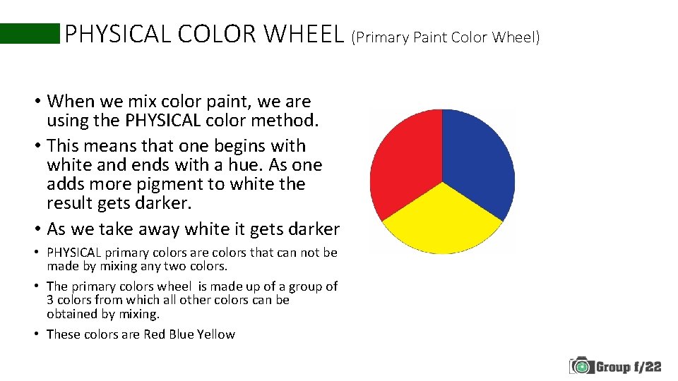 PHYSICAL COLOR WHEEL (Primary Paint Color Wheel) • When we mix color paint, we