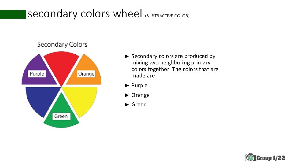 secondary colors wheel (SUBTRACTIVE COLOR) ► Secondary colors are produced by mixing two neighboring