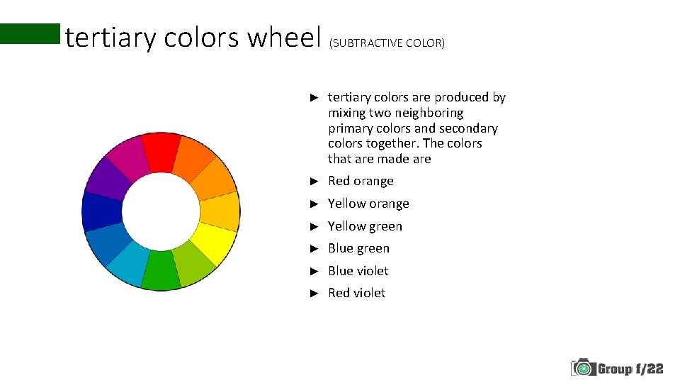 tertiary colors wheel (SUBTRACTIVE COLOR) ► tertiary colors are produced by mixing two neighboring