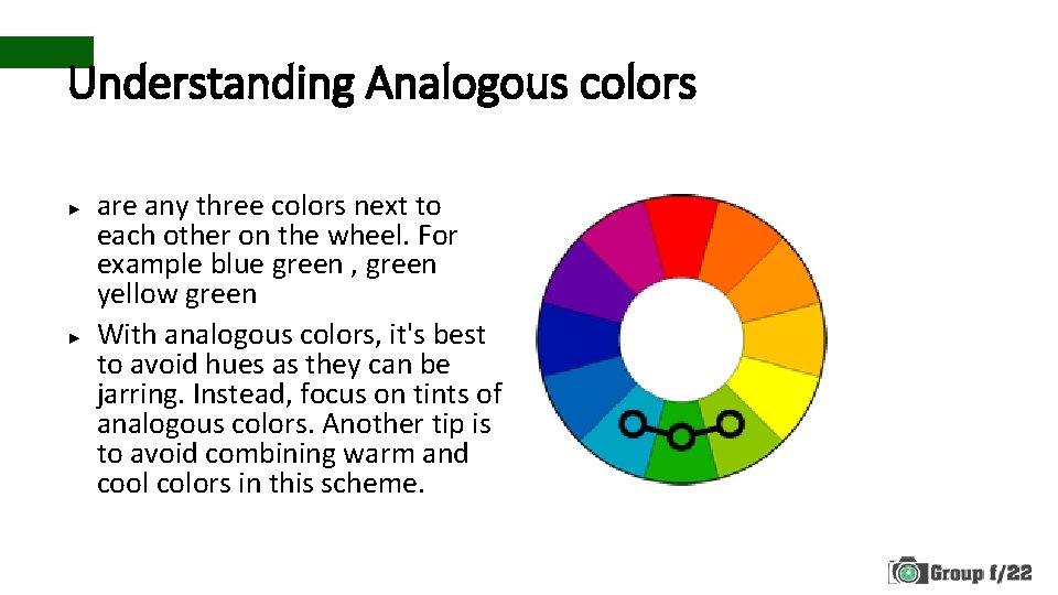 Understanding Analogous colors ► ► are any three colors next to each other on