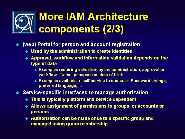 More IAM Architecture components (2/3) u (web) Portal for person and account registration u