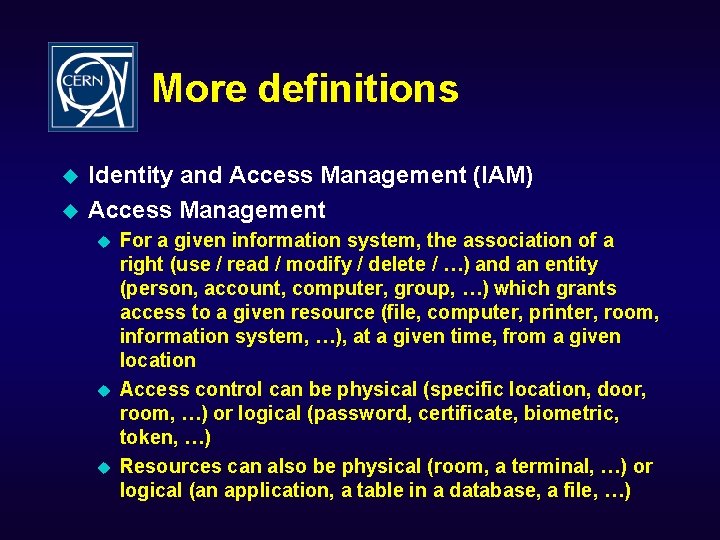 More definitions u u Identity and Access Management (IAM) Access Management u u u