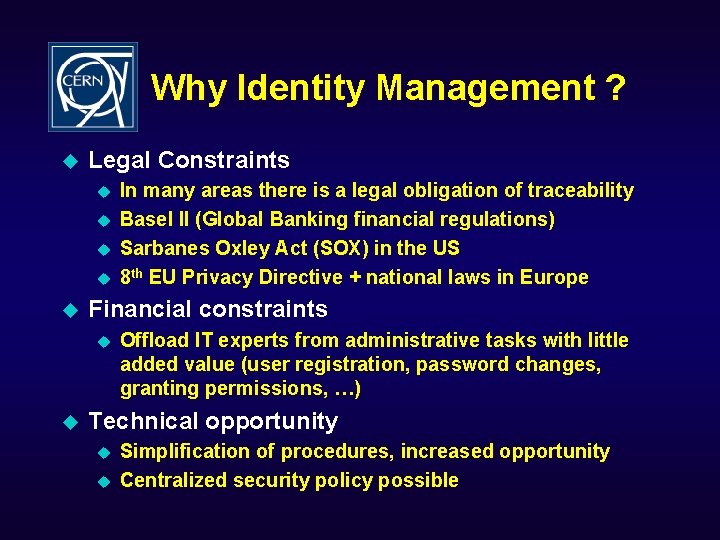 Why Identity Management ? u Legal Constraints u u u Financial constraints u u