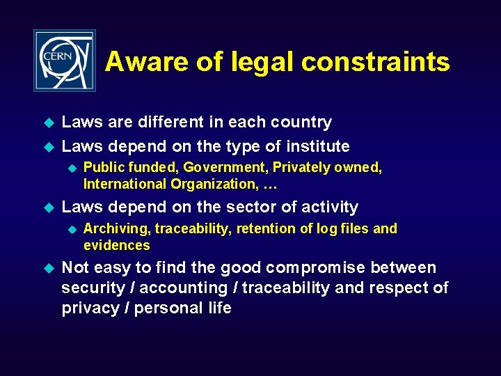 Aware of legal constraints u u Laws are different in each country Laws depend
