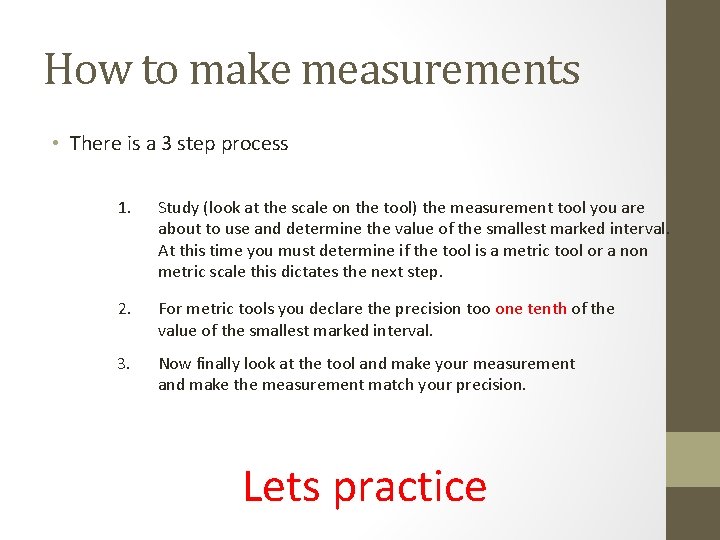 How to make measurements • There is a 3 step process 1. Study (look